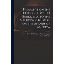 Step Kitap Thoughts On The Letter Of Edmund Burke, Esq., To The Sheriffs Of Bristol, On The Affairs Of America