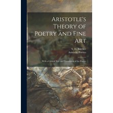 Step Kitap Aristotle's Theory Of Poetry And Fine Art: With A Critical Text And Translation Of The Poetics