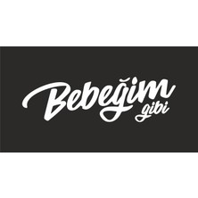 Bebeğim Gibi Araç, Araba, Oto, Motorsiklet, Kask, Laptop, Cam Sticker 17X5 cm