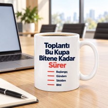 Ulu Pazarlama Toplantı Bu Kupa Bitene Kadar Sürer Tasarımlı Porselen Kupa - Model 376