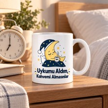 Ulu Pazarlama Uykumu Aldım, Kahvemi Almasınlar Tasarımlı Porselen Kupa - Model 417