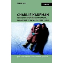 Kalkedon Charlie Kaufman ve Hollywood’un Neşeli Afacanlar, Fabulistler ve Hayalperestler Takımı