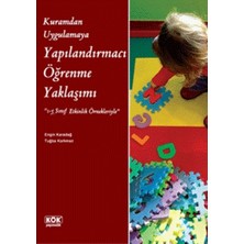 Kök Yayıncılık Kuramdan Uygulamaya Yapılandırmacı Öğrenme Yaklaşımı