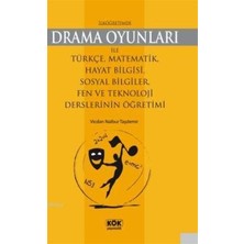 Kök Yayıncılık Ilköğretimde Drama Oyunları Ile Türkçe, Matematik, Hayat Bilgisi, Sosyal Bilgiler, Fen ve Teknoloji Derslerinin Öğretimi