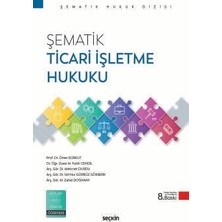 Seçkin Şematik Ticari Işletme Hukuku Prof. Dr. Ömer Korkut,dr. Öğr. Üyesi M. Fatih Cengil,arş. Gör. Dr. Mehmet Durdu,arş. Gör. Dr. Idil Nur Gürbüz Gökberk,arş. Gör. M. Zahid Doğanay 8. Baskı, Eylül 2026