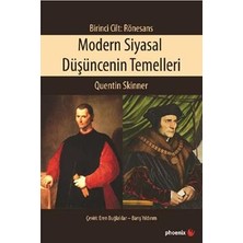 Phoenix Yayınevi Modern Siyasal Düşüncenin Temelleri Birinci Cilt: Rönesans