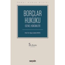 Seçkin Temel Hukuk Dizisi Borçlar Hukuku - Genel Hükümler (Thd) Prof. Dr. Oğuz Sadık Aydos 5. Baskı, Eylül 2026