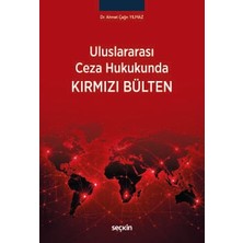 Seçkin Uluslararası Ceza Hukukunda Kırmızı Bülten Dr. Ahmet Çağrı Yılmaz 1. Baskı, Eylül 2026