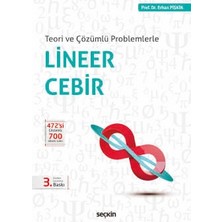 Seçkin Teori ve Çözümlü Problemlerle Lineer Cebir Prof. Dr. Erhan Pişkin 3. Baskı, Eylül 2026