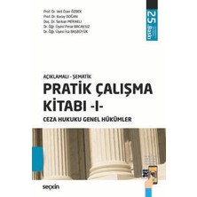 Seçkin Açıklamalı - Şematik Pratik Çalışma Kitabı - I - Ceza Hukuku Genel Hükümler Prof. Dr. Veli Özer Özbek,prof. Dr. Koray Doğan,doç. Dr. Serkan Meraklı,dr. Öğr. Üyesi Pınar Bacaksız,dr. Öğr. Üyesi Isa Baş
