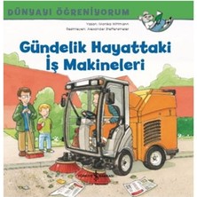 İş Bankası Kültür Yayınları Gündelik Hayattaki Iş Makineleri - Dünyayı Öğreniyorum
