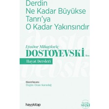 Derdin Ne Kadar  Büyükse Tanrı’ya  O Kadar Yakınsındır - Fyodor Mihayloviç Dostoyevski’den Hayat Dersleri