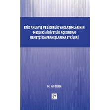 Gazi Kitabevi Etik Anlayış ve Liderlik Yaklaşımlarının Mesleki Aidiyetlik Açısından Denetçi Davranışlarına Etkileri