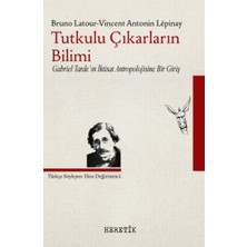 Heretik Yayınları Tutkulu Çıkarların Bilimi Gabriel Tarde'in Iktisat Antropolojisine Bir Giriş