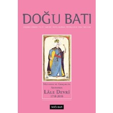 Doğu Batı Dergileri Doğu Batı Dergisi 85. Sayı - Metafor ve Gerçeklik Arasında Lale Devri