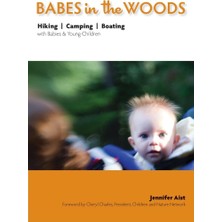 Babes In The Woods: Hiking, Camping & Boating With Babies & Young Children