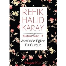 İnkılap Kitabevi Memleket Yazıları 18 - Atatürk'e Eğilen Bir Sürgün