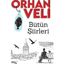 Sınırsız Kitap Bütün Şiirleri - Orhan Veli