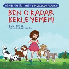 İş Bankası Kültür Yayınları Ben O Kadar Bekleyemem - Değerler Eğitimi Sorumluluk Almak