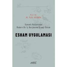Abis Yayıncılık Osmanlı Maliyesinde Modern Bir Iç Borçlanma Örneği Olarak Esham Uygulaması
