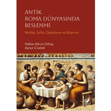 Sakin Kitap Antik Roma Dünyasında Beslenme - Mutfak, Sofra, Depolama ve Ekipman