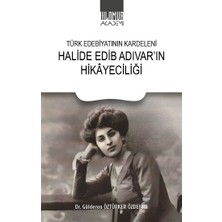 Ihlamur Akademi Türk Edebiyatının Kardeleni - Halide Edip Adıvar'ın Hikayeciliği