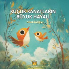 Küçük Kanatların Büyük Hayali (Ciltli)