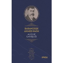 Divan Kitap Babanzade Ahmed Naim Ailesi ve Ilmi Kişiliği (Ciltli)