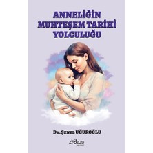 Anneliğin Muhteşem Tarihi Yolculuğu