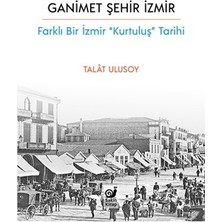Sakin Kitap Ganimet Şehir Izmir - Farklı Bir Izmir “kurtuluş” Tarihi