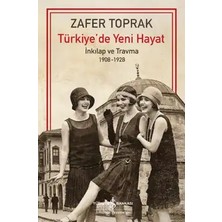 İş Bankası Kültür Yayınları Türkiye’de Yeni Hayat – Inkılap ve Travma 1908 – 1928
