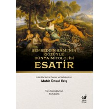 Sakin Kitap Şemseddin Sami’nin Gözüyle Dünya Mitolojisi: Esatir