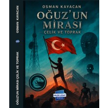 Kalem Lügat Yayıncılık Oğuz'un Mirası - Çelik ve Toprak