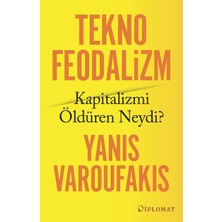 Diplomat Teknofeodalizm Kapitalizmi Öldüren Neydi?