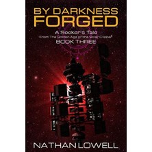 By Darkness Forged (Seeker's Tales From The Golden Age Of The Solar Clipper, Band 3)