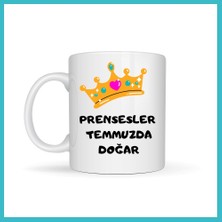 Defne Store Prensesler Temmuzda Doğar Yazılı Kupa Model 251 Taç Tasarımlı Temmuz Ayı Doğum Günü Temalı Seramik Kahve Kupası Dfnbez