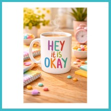 Defne Store Hey It Is Okay Motivasyon Kupası Model 137 – Renkli Tasarım Porselen Kupa – Moral Veren, Pozitif Mesajlı Kahve & Çay Kupası Dfnbez
