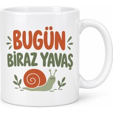 Defne Store Bugün Biraz Yavaş Tasarımlı Porselen Kupa - Model 290 Dfnbez