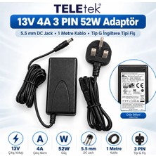 Teletek 13V 4A 3PIN 52W Adaptör – 5.5 mm Dc Jack, 1 Metre Kablo, Tip G Ingiltere Tipi Fiş