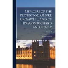 Step Kitap Memoirs Of The Protector, Oliver Cromwell, And Of His Sons, Richard And Henry; Volume Iı