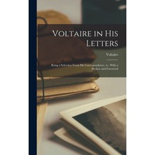 Step Kitap Voltaire In His Letters; Being A Selection From His Correspondence, Tr., With A Preface And Foreword