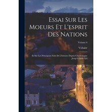 Step Kitap Essai Sur Les Moeurs Et L'esprit Des Nations: Et Sur Les Principaux Faits De L'histoire Depuis Charlemagne Jusqu'à Louis Xiii; Volume 6
