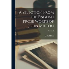 Step Kitap A Selection From The English Prose Works Of John Milton; Volume I