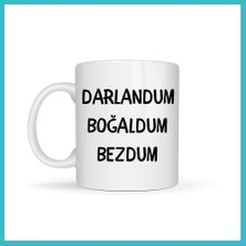 Defne Store Darlandum Boğaldum Bezdum Yazılı Kupa Model 222 Eğlenceli Baskılı Seramik Kahve Kupası Dfnbez