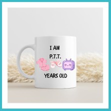 Defne Store I Am Ptt Years Old Tasarımlı Kupa Model 220 Eğlenceli Baskılı Seramik Kahve Kupası Dfnbez