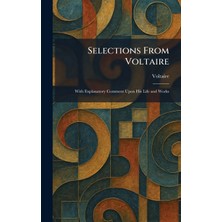 Step Kitap Selections From Voltaire: With Explanatory Comment Upon His Life And Works