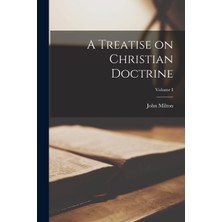 Step Kitap A Treatise On Christian Doctrine; Volume I