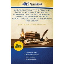 Step Kitap An Introduction To The Prose And Poetical Works Of John Milton: Comprising All The Autobiographic Passages In His Works, The More Explicit Presentations Of His Ideas Of True Liberty (Cram Edition)