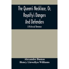 Step Kitap The Queen's Necklace, Or, Royalty's Dangers And Defenders: A Historical Romance