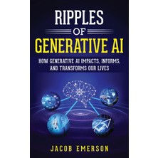 Step Kitap Ripples Of Generative Aı: How Generative Aı Impacts, Informs, And Transforms Our Lives
